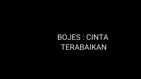 BOJES CINTA TERABAIKAN YouTube