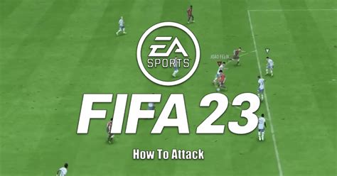 FIFA 23 Cómo Atacar Consejos Y Trucos Game NewS