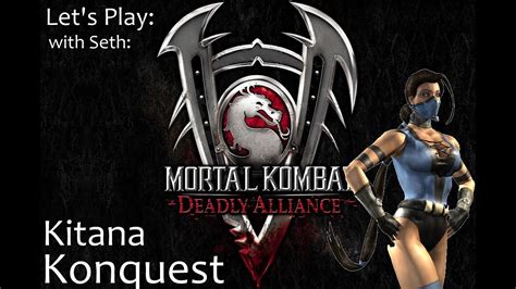 Let's Play MK: Deadly Alliance: with Seth: Konquest: Kitana - YouTube