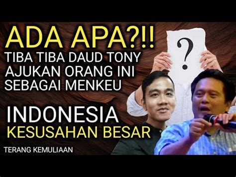 ADA APA TIBA TIBA DAUD TONY AJUKAN ORANG INI GANTI SRI MULYANI