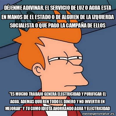 Meme Futurama Fry D Jenme Adivinar El Servicio De Luz O Agua Esta En