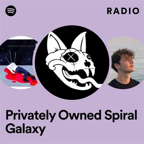 Privately Owned Spiral Galaxy Radio Playlist By Spotify Spotify