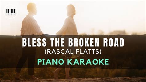 Bless The Broken Road Rascal Flatts Piano Karaoke With Lyrics