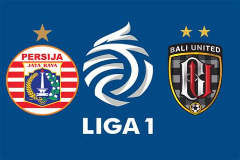 Jadwal Liga 1 Hari Ini Big Match Persija Vs Bali United