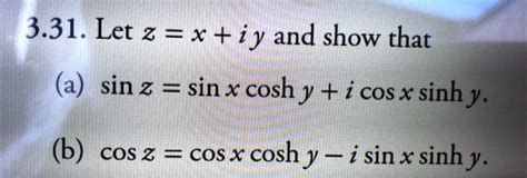 Solved 3 31 Let Z X Iy And Show That A Sin Z Sin X Cosh Y I Cosx Sinhy 6 Cos