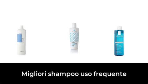 Migliori Shampoo Uso Frequente Nel Recensioni Opinioni Prezzi