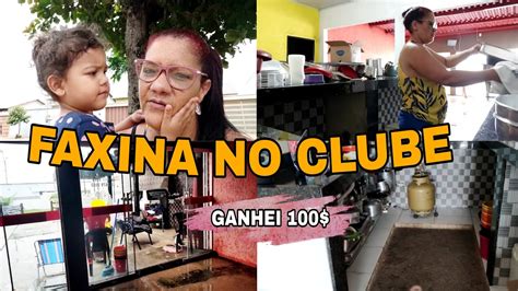 COMO GANHEI MEU DINHEIRO HOJE FAXINA NO CLUBE POR 100 REAIS GRATIDÃO