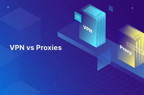 Vpn Vs Proxies Which One Do You Need