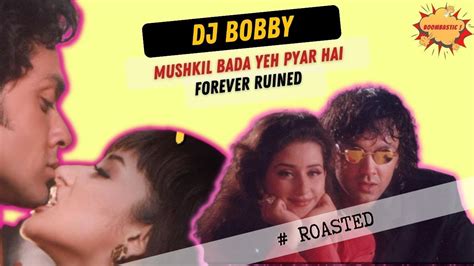 Dj Bobby Deol Mushkil Badha Yeh Pyaar Hai Gupt Song Roast