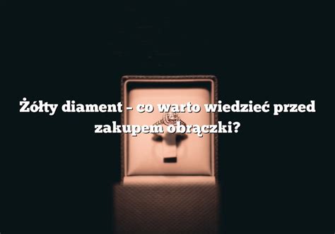 Żółty diament co warto wiedzieć przed zakupem obrączki Rings pl