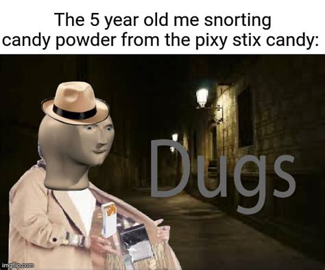 Snorting Pixy Stix Candy Powder Imgflip