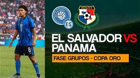 EL SALVADOR VS PANAMÁ COPA ORO 2023 LA SELECTA OBLIGADA A GANAR