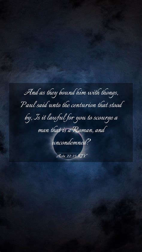 Acts 22 25 Kjv Mobile Phone Wallpaper And As They Bound Him With Thongs Paul Said Unto