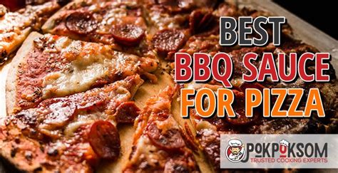 5 Best Bbq Sauces For Pizza Reviews Updated 2022