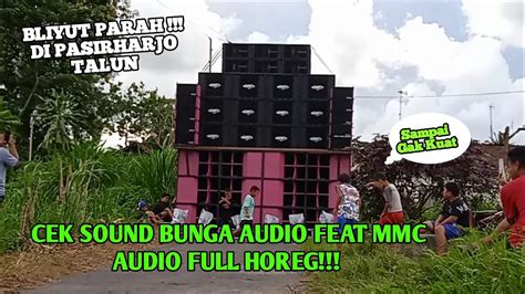 Cek Sound Bunga Audio Feat Mmc Audio Full Horeg Sampai Bliyut Parah