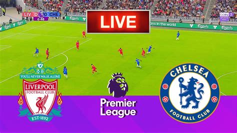 Live🔴 Liverpool Vs Chelsea Premier League Live Football Match