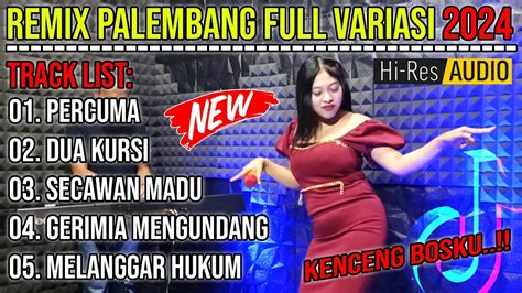 REMIX PALEMBANG KENCENG FULL VARIASI NONSTOP PERCUMA DUA KURSI