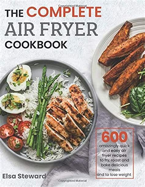 [read Book] The Complete Air Fryer Cookbook 600 Amazingly Quick And