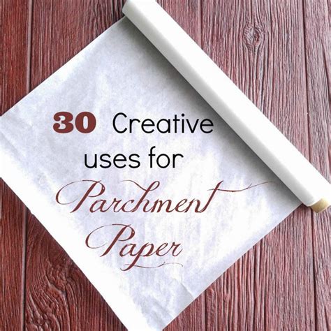 Uses for Parchment paper - 30 Creative Ideas for this Handy KItchen Tool