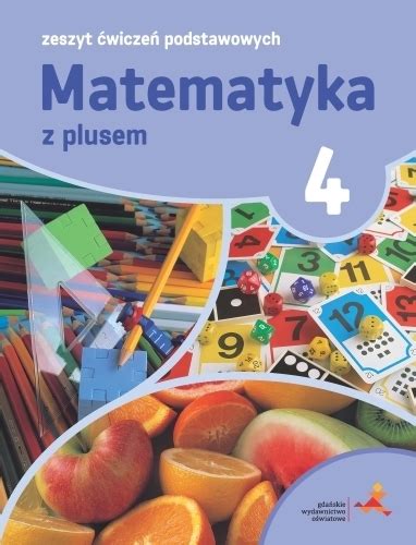 Matematyka Z Plusem Zeszyt Wicze Podstawowych Dla Klasy Gwo