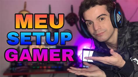 Montei Meu Setup Gamer Dos Sonhos Youtube