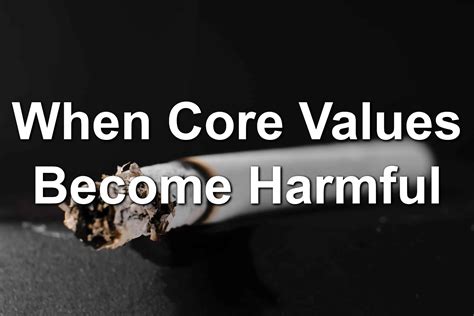 When Core Values Become Harmful