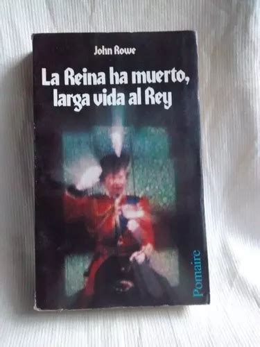 La Reina Ha Muerto Larga Vida Al Rey John Rowe Ed Pomaire