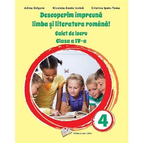 Descoperim Impreuna Limba Si Literatura Romana Clasa 4 Caiet De