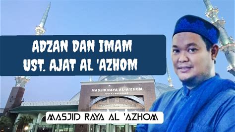 Adzan Dan Imam Ustadz Ajat Al Azhom Luar Biasa YouTube