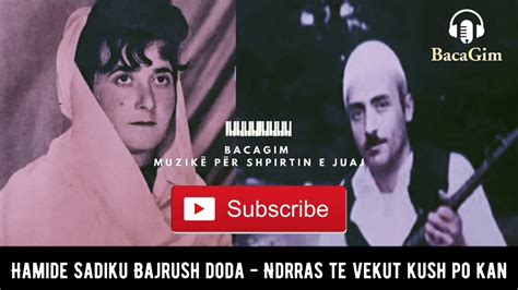 Hamide Sadiku Bajrush Doda Ndrras Te Vekut Kush Po Kan YouTube