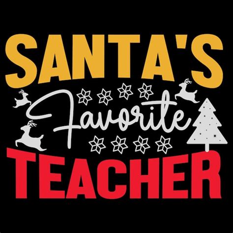 Premium Vector Santas Favorite Teacher Sublimation