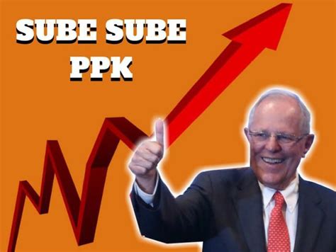 Sube Sube PPK Popularidad Del Presidente Pedro Pablo Kuczynski Se