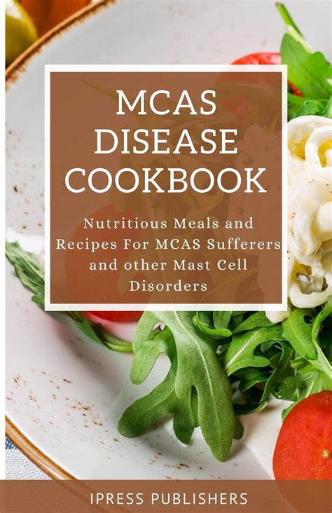 MCAS DISEASE COOKBOOK: Nutritious Meals and Recipes For MCAS Sufferers