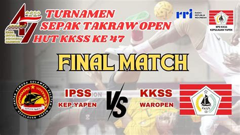 Final Turnamen Takraw Open Hut Kkss Ke Ipss Vs Kkss Waropen Bpd