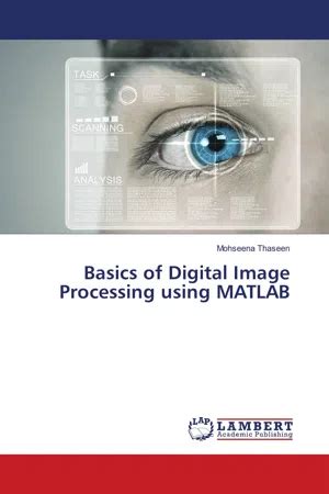 PDF Basics Of Digital Image Processing Using MATLAB Von Mohseena