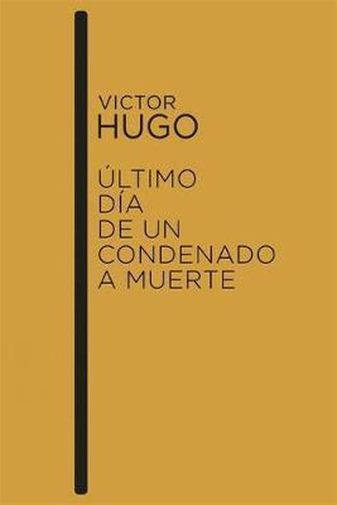 Victor Hugo Ltimo D A De Un Condenado A Muerte Victor Hugo