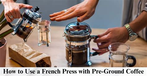 How To Use A French Press With Pre Ground Coffee 2023