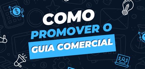 Como Promover Seu Guia Comercial 8 Dicas Anderson Ferro Dicas