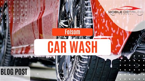 Folsom car wash — Mobile Detailing Company