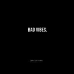 Bad Vibes Quotes To Walk Away From Negative Energy The Random Vibez