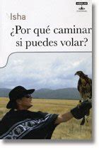 Por Que Caminar Si Puedes Volar Spanish Edition Isha