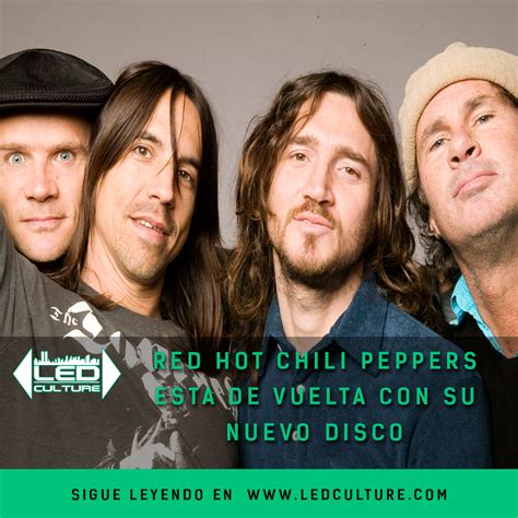 Red Hot Chili Peppers Esta De Vuelta Con Su Nuevo Disco Led Culture