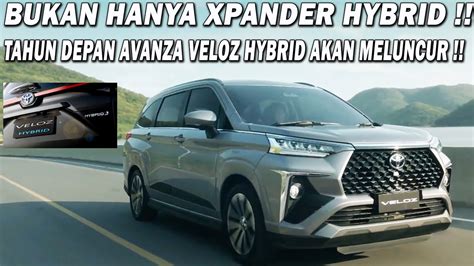 BUKAN HANYA XPANDER HYBRID TAHUN DEPAN AVANZA VELOZ HYBRID AKAN