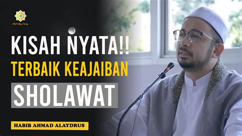 Kisah Terbaik Kedahsyatan Sholawat Habib Ahmad Bin Hasan Alaydrus Youtube