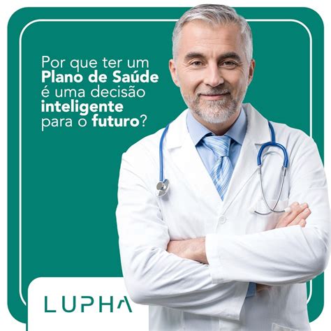 Ter um plano de saúde é uma decisão inteligente Lupha Corretora de