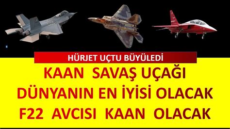 KAAN SAVAŞ UÇAĞI DÜNYANIN EN İYİSİ OLACAK HÜRJET DÜN UÇTU BÜYÜLEDİ