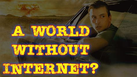 What Would A World Without Internet Look Like Youtube