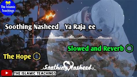 Soothing Nasheed Ya Raja Ee Slowed And Reverb Hd The Hope