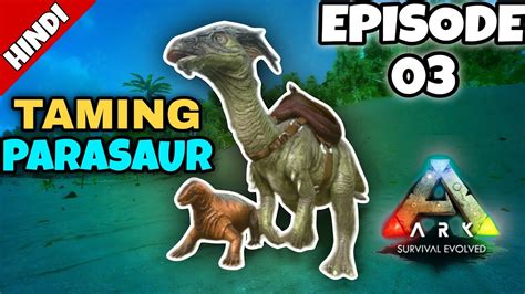 Taming Parasaur Ark Survival Evolved Youtube