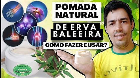 Pomada Natural De Erva Baleeira Como Fazer E Usar Youtube